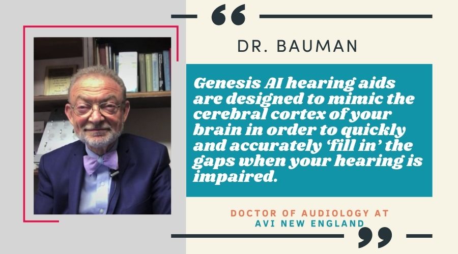 Genesis AI hearing aids are designed to mimic the cerebral cortex of your brain in order to quickly and accurately ‘fill in’ the gaps when your hearing is impaired.